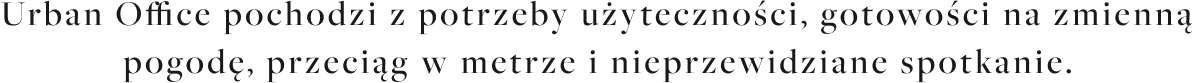 Urban_Office_pochodzi_z_potrzeby_u_yteczno_ci_gotowo_ci_na_zmienn_pogod_przeci_g_w_metrze_i_nieprzewidziane_spotkanie.